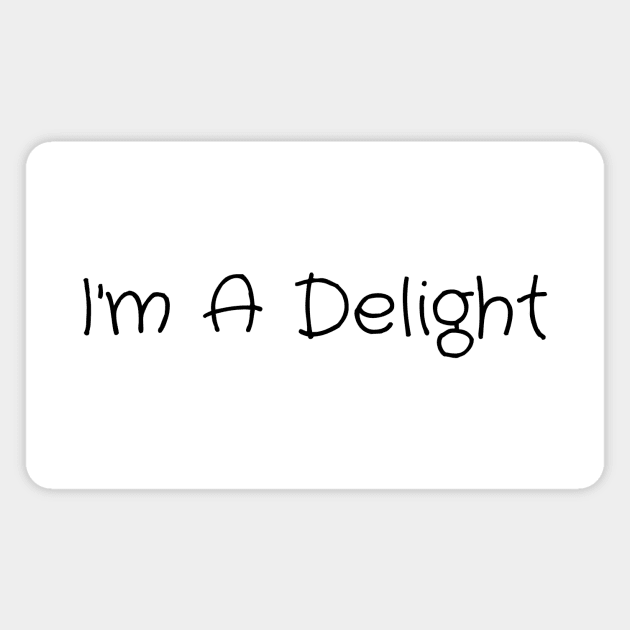 I'm A Delight Magnet by darafenara